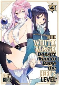 Produktbild: The White Mage Doesn't Want to Raise the Hero's Level Vol. 4