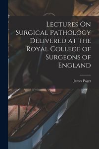 Produktbild: Lectures On Surgical Pathology Delivered at the Royal College of Surgeons of England