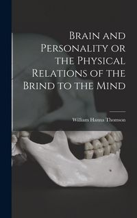 Produktbild: Brain and Personality or the Physical Relations of the Brind to the Mind