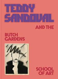Produktbild: Teddy Sandoval and the Butch Gardens School of Art