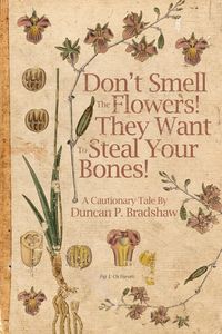 Produktbild: Don't Smell The Flowers! They Want To Steal Your Bones!