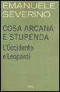 Produktbild: Cosa arcana e stupenda. L'Occidente e Leopardi