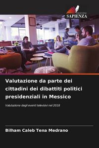 Produktbild: Valutazione da parte dei cittadini dei dibattiti politici presidenziali in Messico