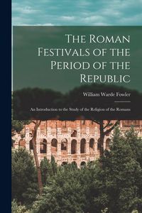 Produktbild: The Roman Festivals of the Period of the Republic