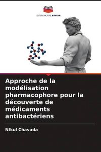 Produktbild: Approche de la mod&eacute;lisation pharmacophore pour la d&eacute;couverte de m&eacute;dicaments antibact&eacute;riens