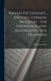 Produktbild: Indian Dictionary, English, German, Iroquois - the Onondaga and Algonquin - the Delaware