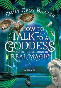 Produktbild: How to Talk to a Goddess and Other Lessons in Real Magic