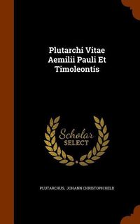 Bild vom Artikel Plutarchi Vitae Aemilii Pauli Et Timoleontis vom Autor 