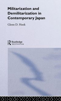 Produktbild: Militarisation and Demilitarisation in Contemporary Japan