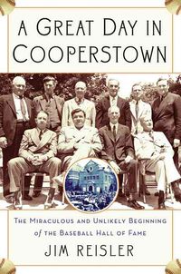 Produktbild: A Great Day in Cooperstown: The Improbable Birth of Baseball's Hall of Fame