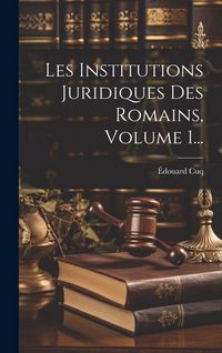 Produktbild: Les Institutions Juridiques Des Romains, Volume 1...