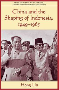 Produktbild: Liu, H:  China and the Shaping of Indonesia, 1949-1965