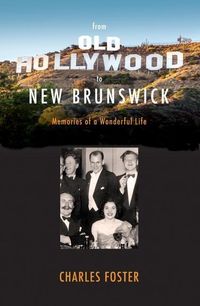 Bild vom Artikel From Old Hollywood to New Brunswick: Memories of a Wonderful Life vom Autor Charles Foster