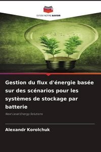 Produktbild: Gestion du flux d'&eacute;nergie bas&eacute;e sur des sc&eacute;narios pour les syst&egrave;mes de stockage par batterie