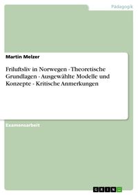 Produktbild: Friluftsliv in Norwegen - Theoretische Grundlagen - Ausgew&auml;hlte Modelle und Konzepte - Kritische Anmerkungen