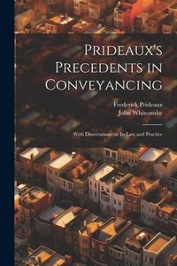 Produktbild: Prideaux's Precedents in Conveyancing: With Dissertations on its law and Practice