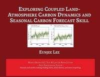 Produktbild: Exploring Coupled Land-Atmosphere Carbon Dynamics and Seasonal Carbon Forecast Skill