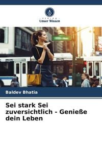 Produktbild: Sei stark Sei zuversichtlich - Genie&szlig;e dein Leben