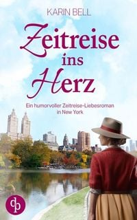 Produktbild: Zeitreise ins Herz | Ein humorvoller Liebesroman in dem Gegenwart, Vergangenheit und das Schicksal aufeinandertreffen
