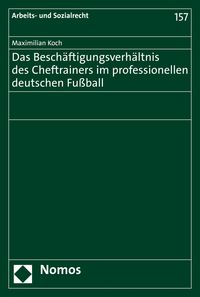 Produktbild: Das Besch&auml;ftigungsverh&auml;ltnis des Cheftrainers im professionellen deutschen Fu&szlig;ball