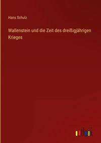 Produktbild: Wallenstein und die Zeit des drei&szlig;igj&auml;hrigen Krieges