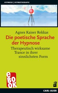 Bild vom Artikel Die poetische Sprache der Hypnose vom Autor Agnes Kaiser Rekkas
