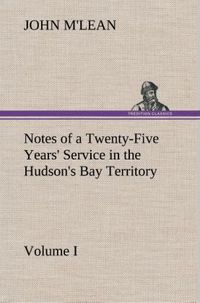 Produktbild: Notes of a Twenty-Five Years' Service in the Hudson's Bay Territory Volume I.