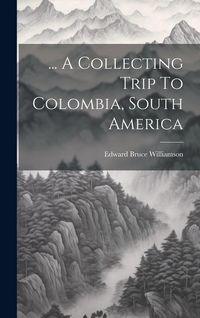 Produktbild: ... A Collecting Trip To Colombia, South America