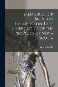 Produktbild: Memoir of Sir Brenton Halliburton, Late Chief Justice of the Province of Nova Scotia [microform]