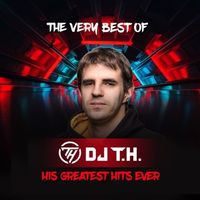 Produktbild: The Very Best Of DJ T.H. - His Greatest Hits Ever