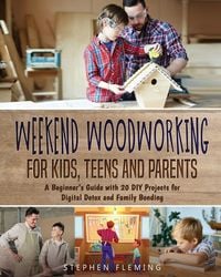 Produktbild: Weekend Woodworking For Kids, Teens and Parents