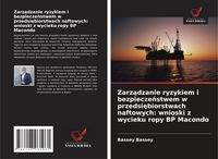Produktbild: Zarz&iquest;dzanie ryzykiem i bezpiecze&iquest;stwem w przedsi&iquest;biorstwach naftowych: wnioski z wycieku ropy BP Macondo