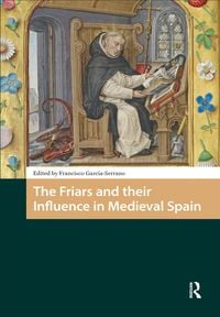 Produktbild: The Friars and their Influence in Medieval Spain