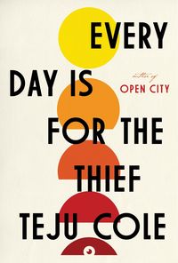 Bild vom Artikel Every Day Is for the Thief vom Autor Teju Cole