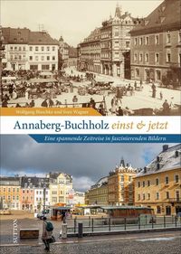 Bild vom Artikel Annaberg-Buchholz einst und jetzt vom Autor Wolfgang Blaschke