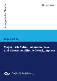 Produktbild: Magnetisch Aktive Cubankomplexe und Heterometallische Gitterkomplexe