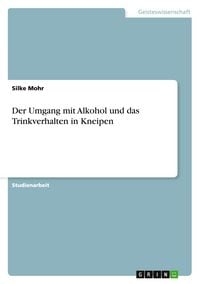 Produktbild: Der Umgang mit Alkohol und das Trinkverhalten in Kneipen