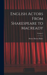Produktbild: English Actors From Shakespeare to Macready; Volume 2