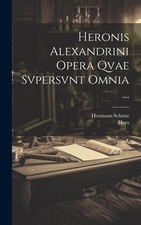 Produktbild: Heronis Alexandrini Opera Qvae Svpersvnt Omnia ...