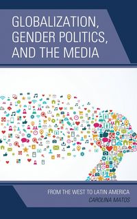Produktbild: Globalization, Gender Politics, and the Media