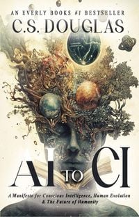 Produktbild: From AI to CI : A Manifesto for Conscious Intelligence, Human Evolution and The Future of Humanity (The Phronopsychic Series, #3)