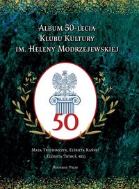 Produktbild: Album 50-lecia Klubu Kultury im. Heleny Modrzejewskiej