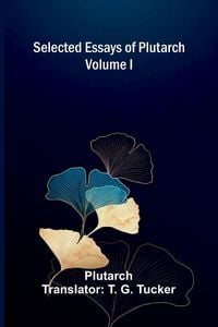 Produktbild: Selected Essays of Plutarch (Volume I)