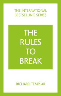 Produktbild: The Rules to Break: A personal code for living your life, your way (Richard Templar's Rules)