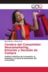 Produktbild: Cerebro del Consumidor: Neuromarketing, Emoci&oacute;n y Decisi&oacute;n de Compra