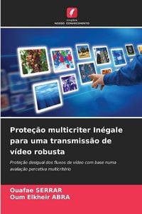 Produktbild: Prote&ccedil;&atilde;o multicriter In&eacute;gale para uma transmiss&atilde;o de v&iacute;deo robusta