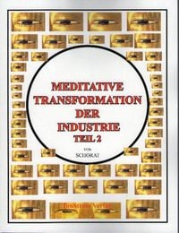 Produktbild: Meditative Transformation Der Industrie Teil 2
