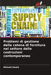 Produktbild: Problemi di gestione della catena di fornitura nel settore delle costruzioni contemporaneo