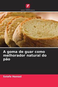 Produktbild: A goma de guar como melhorador natural do p&atilde;o