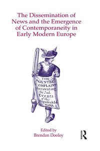 Produktbild: The Dissemination of News and the Emergence of Contemporaneity in Early Modern Europe